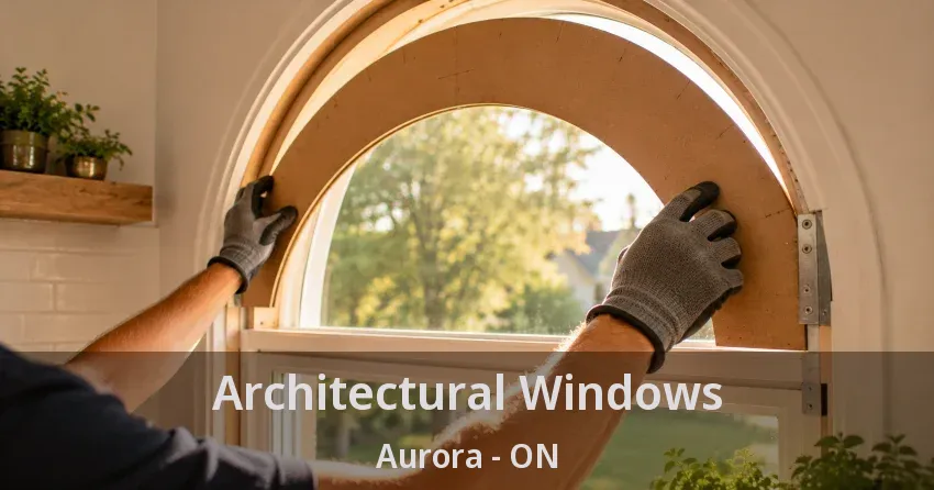 Architectural Windows Aurora - ON