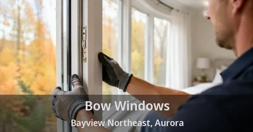 Bow Windows Bayview Northeast, Aurora - ON