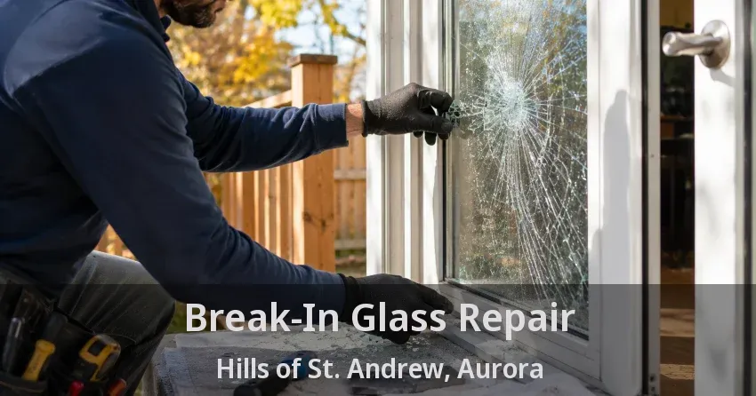 Break-In Glass Repair Hills of St. Andrew, Aurora - ON