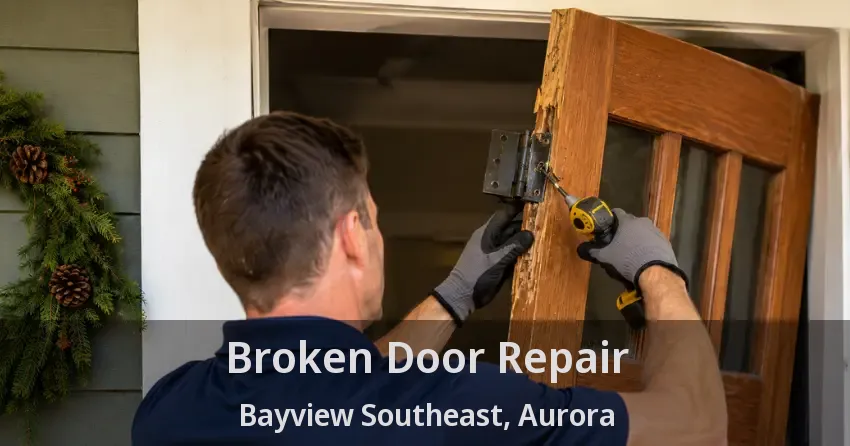 Broken Door Repair Bayview Southeast, Aurora - ON
