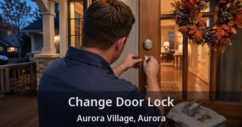Change Door Lock Aurora Village, Aurora - ON