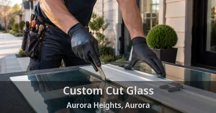Custom Cut Glass Aurora Heights, Aurora - ON