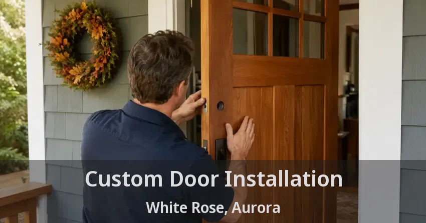 Custom Door Installation White Rose, Aurora - ON