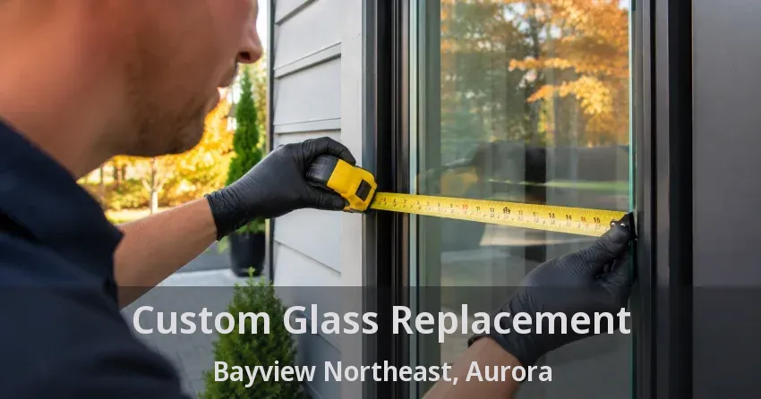 Custom Glass Replacement Bayview Northeast, Aurora - ON