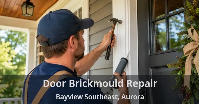 Door Brickmould Repair Bayview Southeast, Aurora - ON