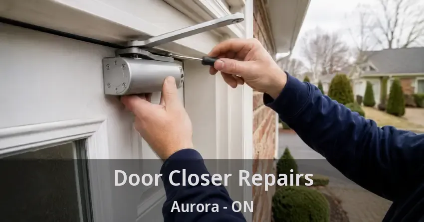 Door Closer Repairs Aurora - ON
