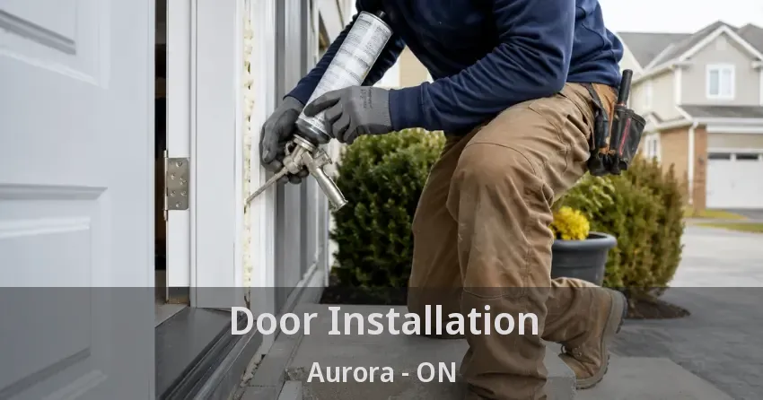 Door Installation Aurora - ON
