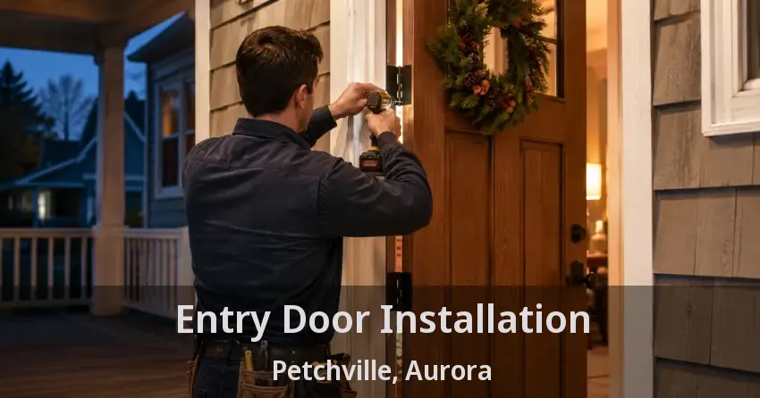 Entry Door Installation Petchville, Aurora - ON