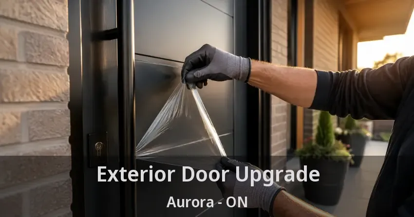 Exterior Door Upgrade Aurora - ON