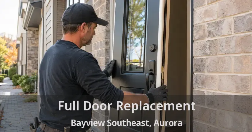 Full Door Replacement Bayview Southeast, Aurora - ON