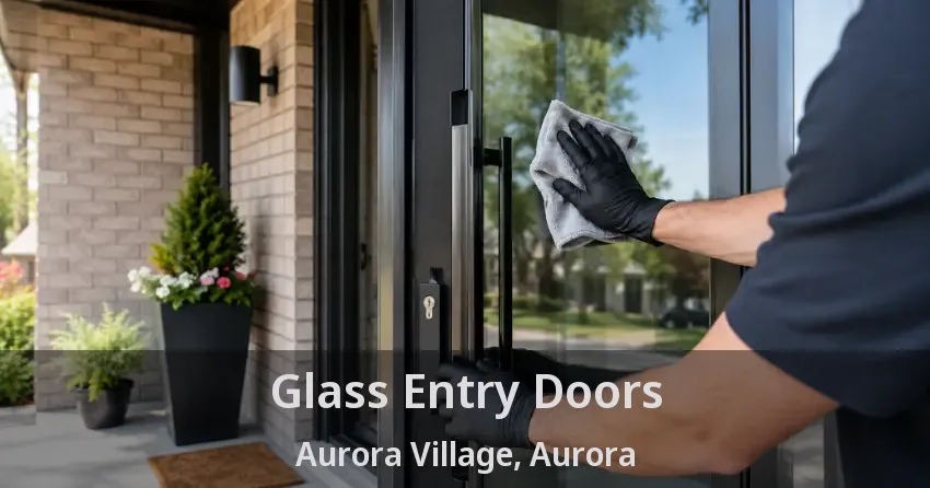 Glass Entry Doors Aurora Village, Aurora - ON