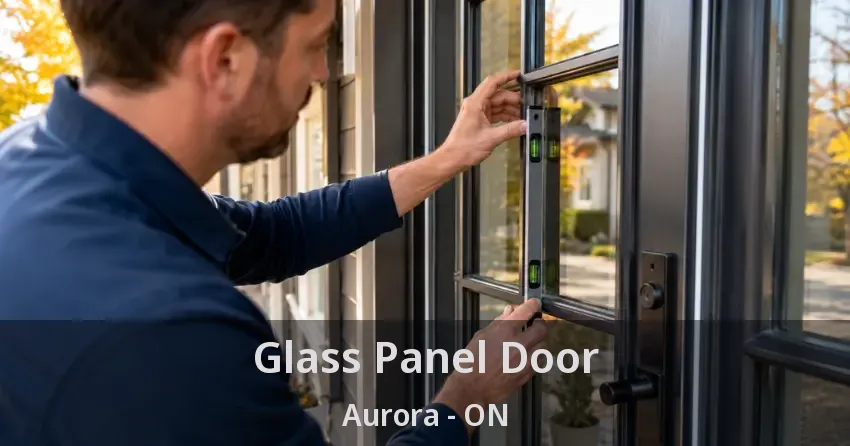 Glass Panel Door Aurora - ON