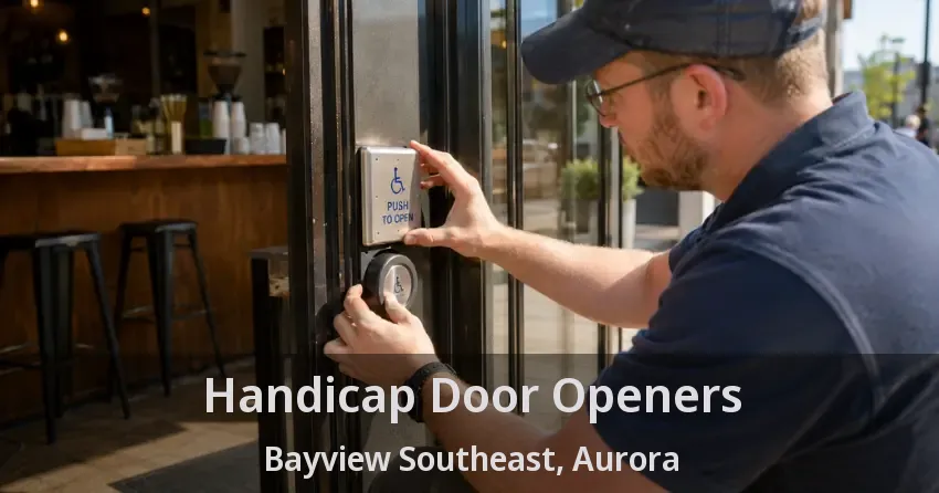 Handicap Door Openers Bayview Southeast, Aurora - ON