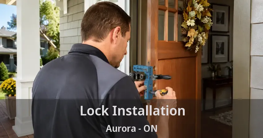 Lock Installation Aurora - ON
