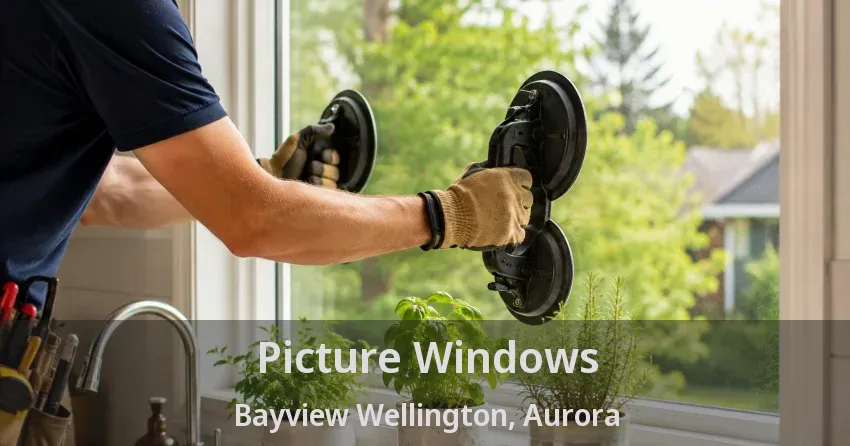 Picture Windows Bayview Wellington, Aurora - ON