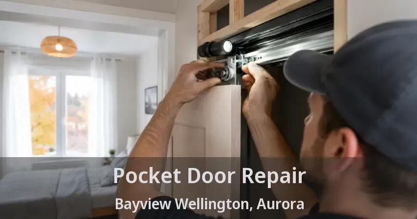 Pocket Door Repair Bayview Wellington, Aurora - ON