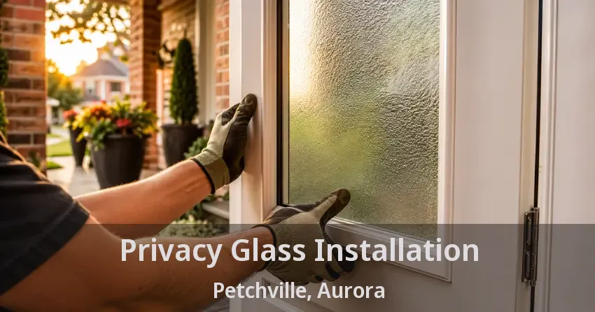 Privacy Glass Installation Petchville, Aurora - ON