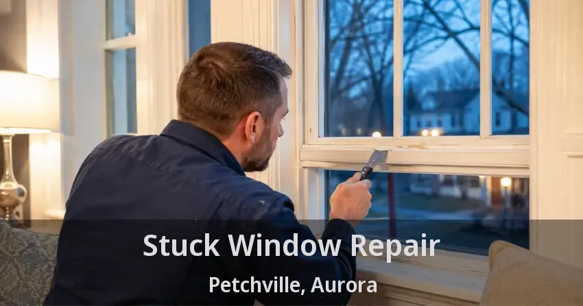 Stuck Window Repair Petchville, Aurora - ON