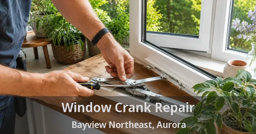 Window Crank Repair Bayview Northeast, Aurora - ON